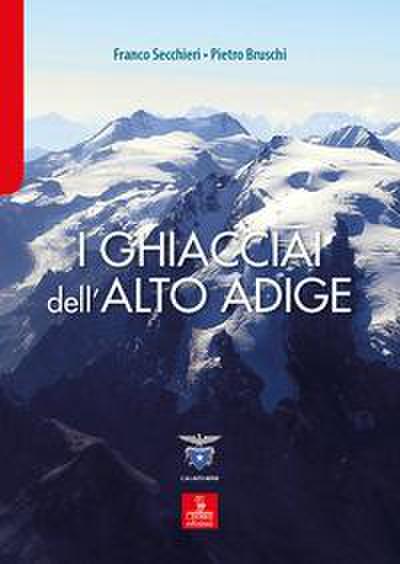 I ghiacciai dell’Alto Adige. Le modifiche del clima e le conseguenze sul paesaggio d’alta quota nella Provincia Autonoma di Bolzano