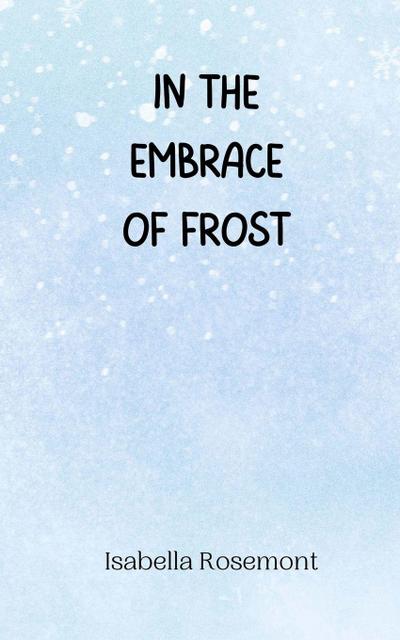 In the Embrace of Frost