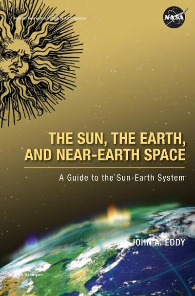The Sun, the Earth, and Near-Earth Space
