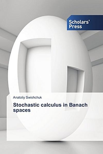 Stochastic calculus in Banach spaces