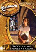 The Copernicus Archives #2: Becca and the Prisoner’s Cross