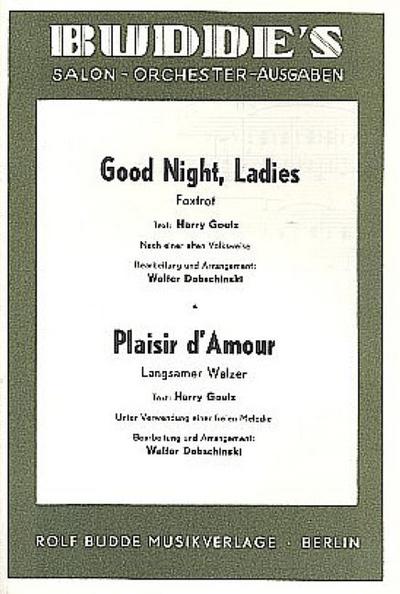 Good Night Ladies  und   Plaisir d’amour:für Salonorchester