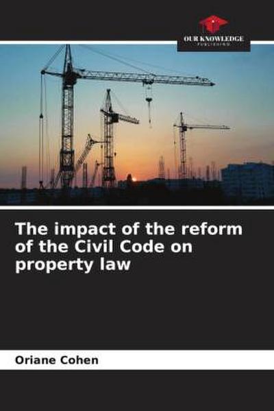 The impact of the reform of the Civil Code on property law