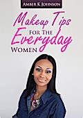 Makeup Tips For The Everyday Women
