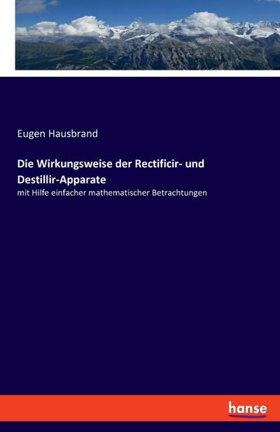 Die Wirkungsweise der Rectificir- und Destillir-Apparate