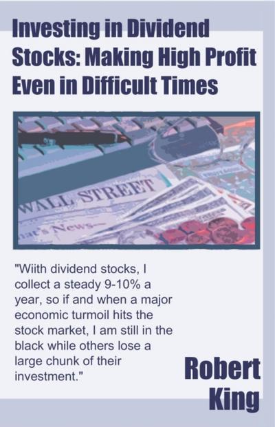 Investing in Dividend Stocks: Making High Profit Even in Difficult Times