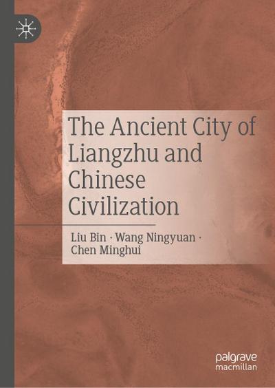 The Ancient City of Liangzhu and Chinese Civilization
