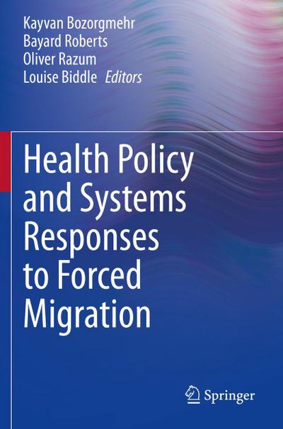 Health Policy and Systems Responses to Forced Migration