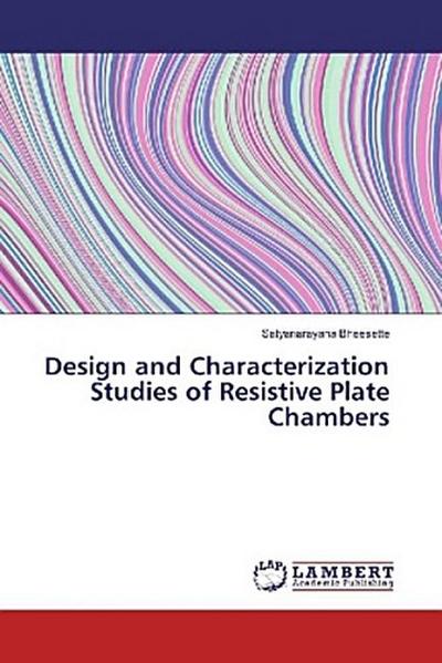 Design and Characterization Studies of Resistive Plate Chambers