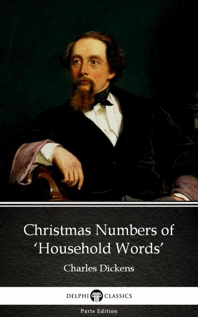 Christmas Numbers of ’Household Words’ by Charles Dickens (Illustrated)