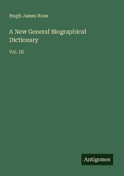 A New General Biographical Dictionary