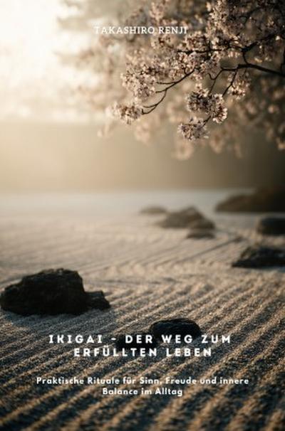 Ikigai - Der Weg zum erfüllten Leben
