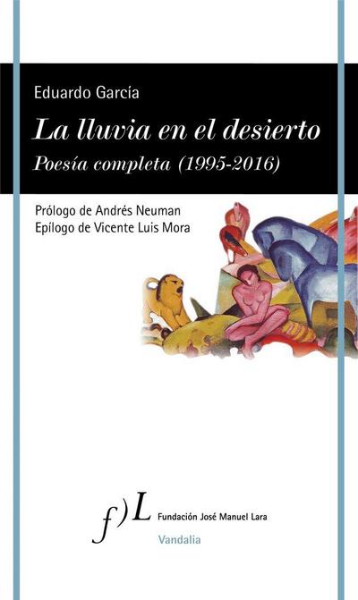 La lluvia en el desierto : poesía completa, 1995-2016