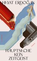 Hauptsache kein Zeitgeist von Hayat Erdoğan