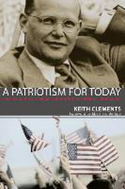 A Patriotism for Today: Love of Country in Dialogue with the Witness of Dietrich Bonhoeffer