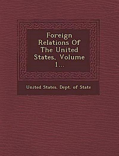 Foreign Relations of the United States, Volume 1...