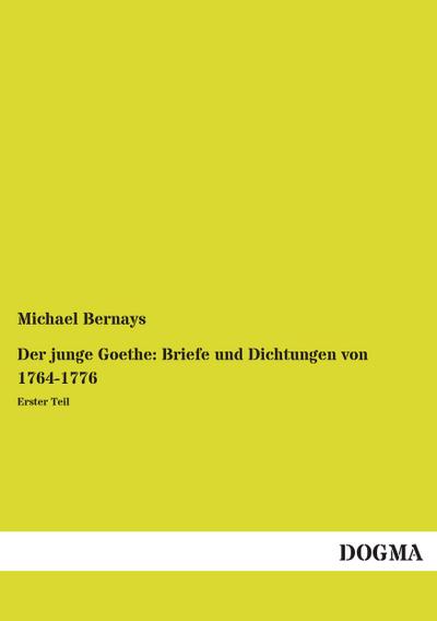 Der junge Goethe: Briefe und Dichtungen von 1764-1776