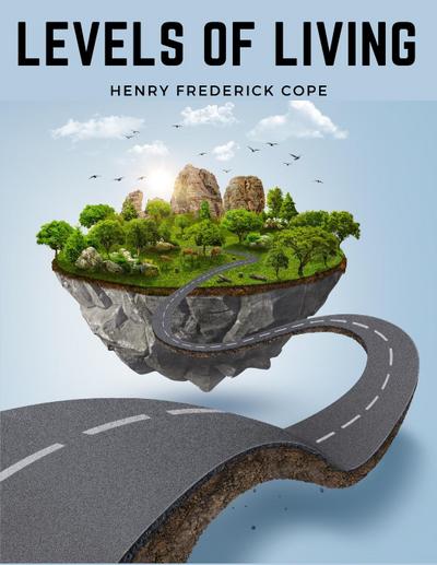Henry Frederick Cope: Levels Of Living