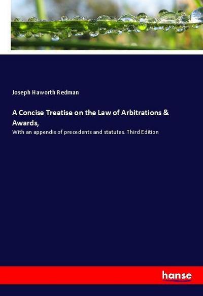 A Concise Treatise on the Law of Arbitrations & Awards