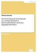 Die Anwendung der International Accounting Standards in Konzernabschlüssen deutscher Kapitalgesellschaften - Thomas Kiencke