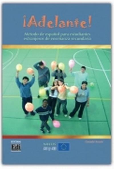 Adelante! A1/A2 Libro del Alumno: Método de Español Para Estudiantes Extranjeros de Enseñanza Secundaria - Gerardo Arrarte