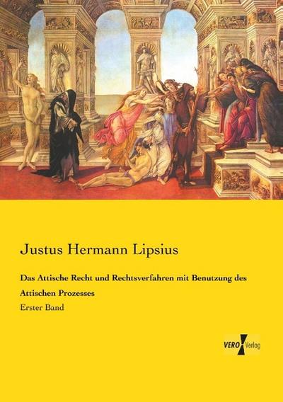 Das Attische Recht und Rechtsverfahren mit Benutzung des Attischen Prozesses
