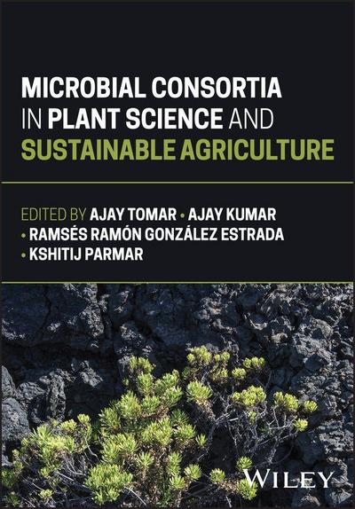 Microbial Consortia in Plant Science and Sustainable Agriculture