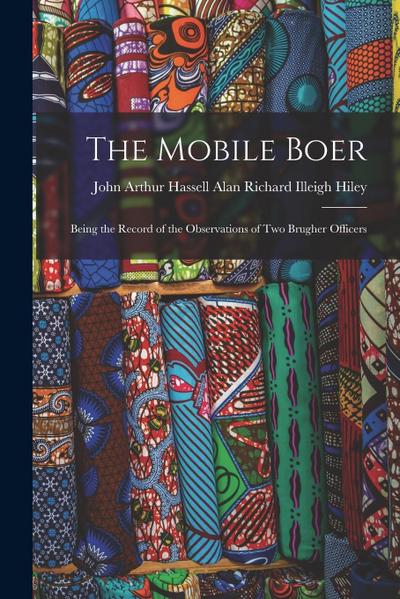 The Mobile Boer: Being the Record of the Observations of Two Brugher Officers