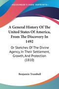A General History Of The United States Of America, From The Discovery In 1492