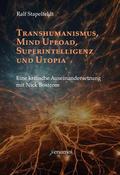 Transhumanismus, Mind Upload, Superintelligenz und