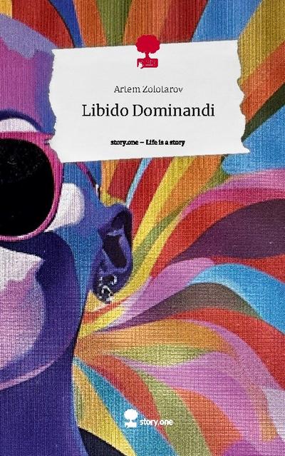 Libido Dominandi. Life is a Story - story.one