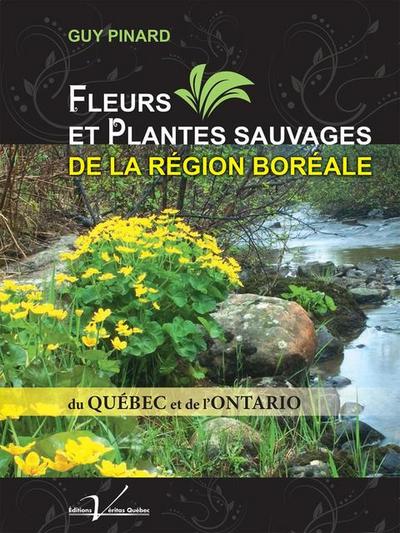 Fleurs et plantes sauvages de la région boréale du Québec et de l’Ontario