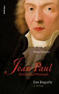 Jean Paul: Dichter und Philosoph. Eine Biografie