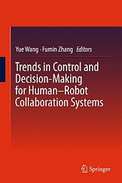 Trends in Control and Decision-Making for Human–Robot Collaboration Systems