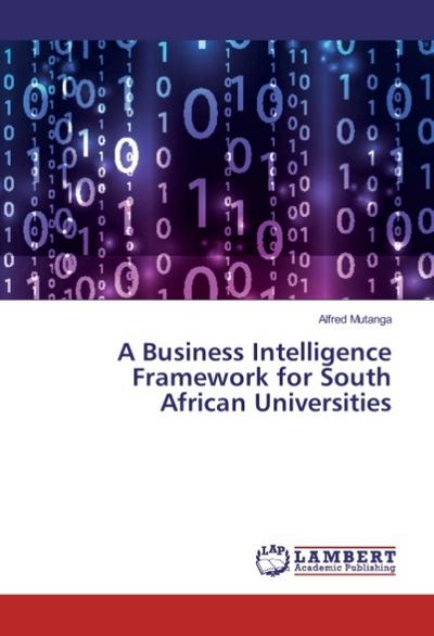 A Business Intelligence Framework for South African Universities
