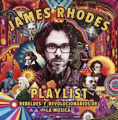 Playlist : rebeldes y revolucionarios de la música : la playlist de James Rhodes
