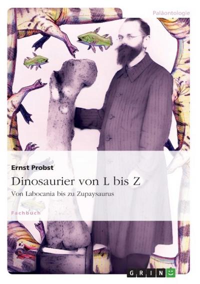 Dinosaurier von L bis Z - Ernst Probst