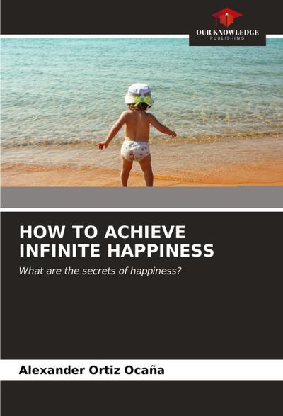 HOW TO ACHIEVE INFINITE HAPPINESS