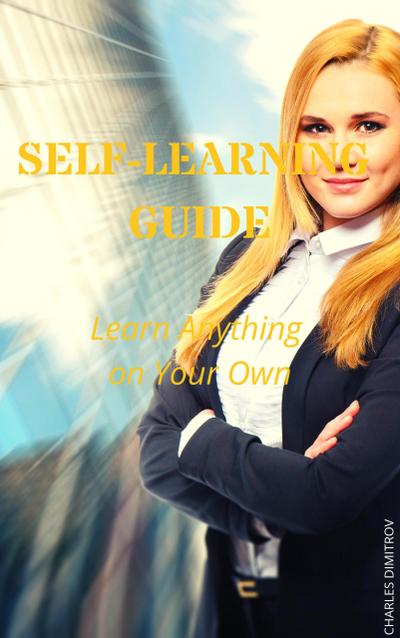 Self-Learning Guide: Learn Anything on Your Own