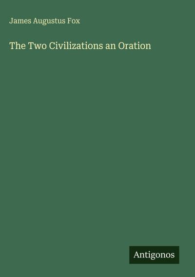 The Two Civilizations an Oration