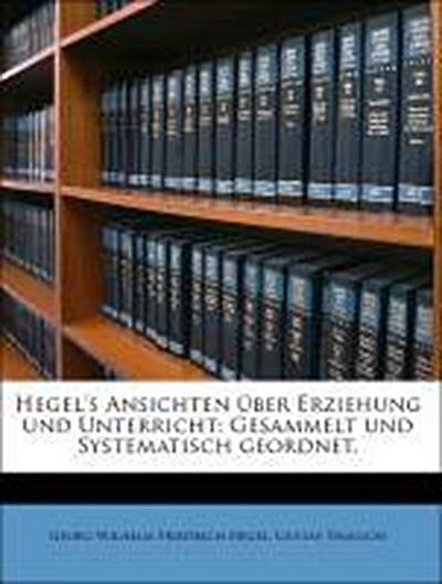 Hegel, G: Hegel’s Ansichten über Erziehung und Unterricht: G