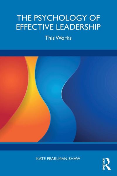The Psychology of Effective Leadership