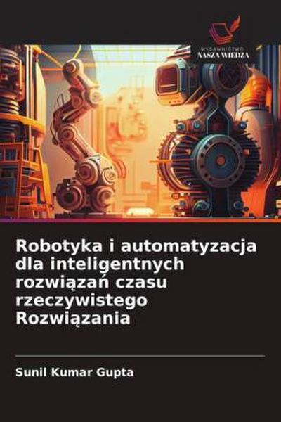 Robotyka i automatyzacja dla inteligentnych rozwi¿za¿ czasu rzeczywistego Rozwi¿zania
