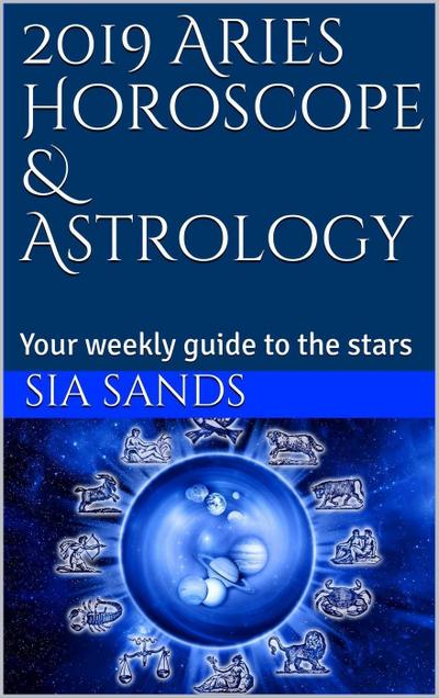 2019 Aries Horoscope (2019 Horoscopes, #1)