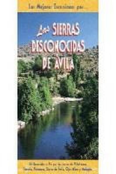 Las sierras desconocidas de Ávila : 24 recorridos a pie por las sierras de Villafranca, Serrota, Paramera, Sierra de Ávila, Ojos Albos y Malagón