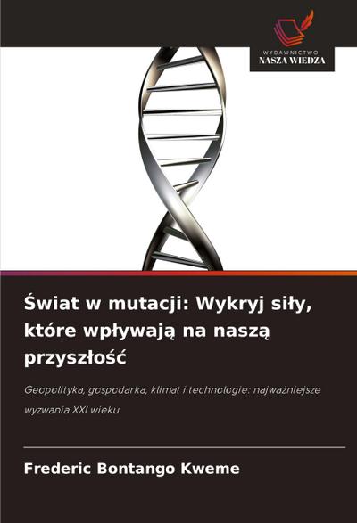 ¿wiat w mutacji: Wykryj si¿y, które wp¿ywaj¿ na nasz¿ przysz¿o¿¿