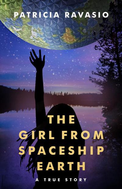 The Girl from Spaceship Earth: A True Story