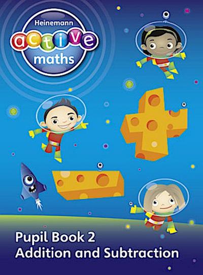 Heinemann Active Maths - First Level - Exploring Number - Pupil Book 2 - Addition and Subtraction
