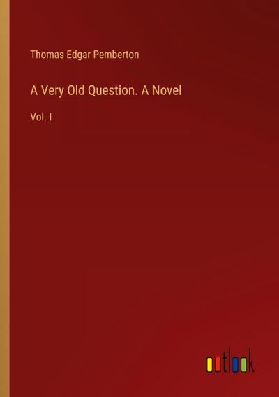 A Very Old Question. A Novel