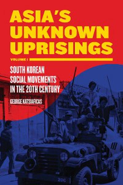 Asia’s Unknown Uprisings Volume 1